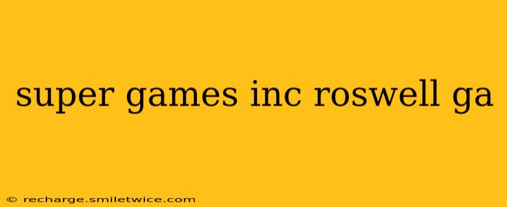 super games inc roswell ga