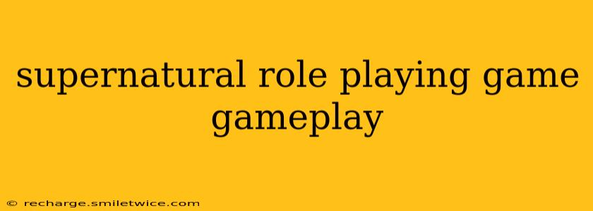 supernatural role playing game gameplay