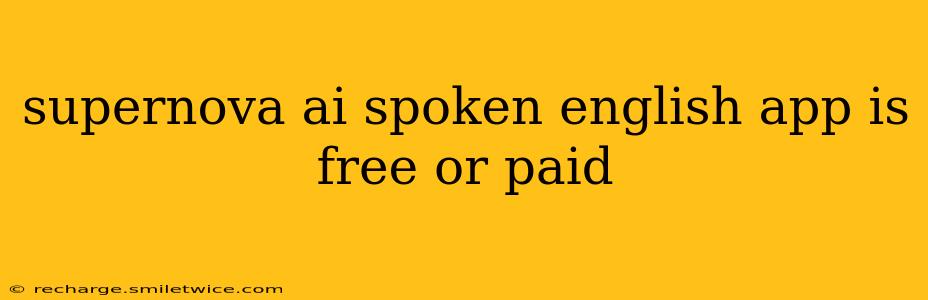 supernova ai spoken english app is free or paid