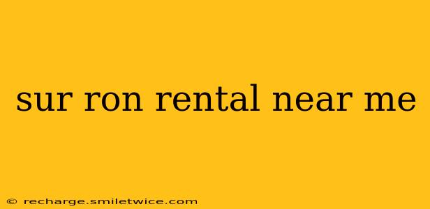 sur ron rental near me