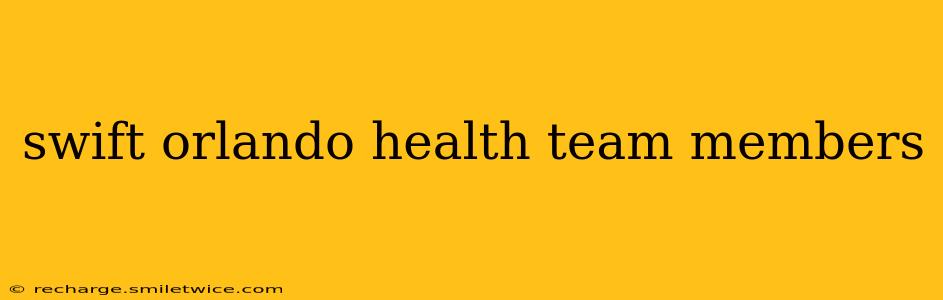 swift orlando health team members