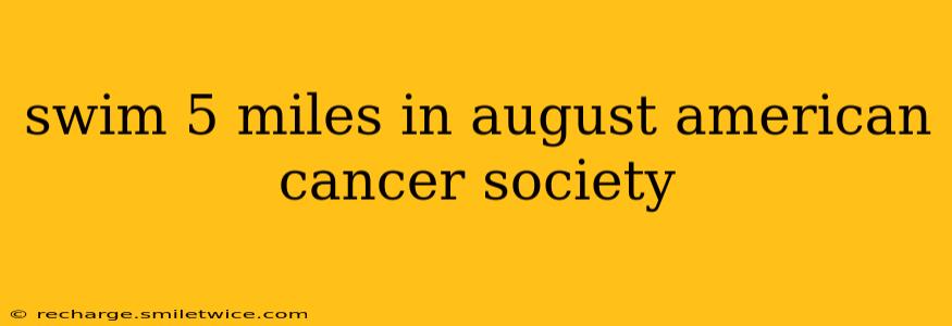 swim 5 miles in august american cancer society
