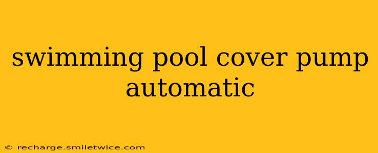 swimming pool cover pump automatic