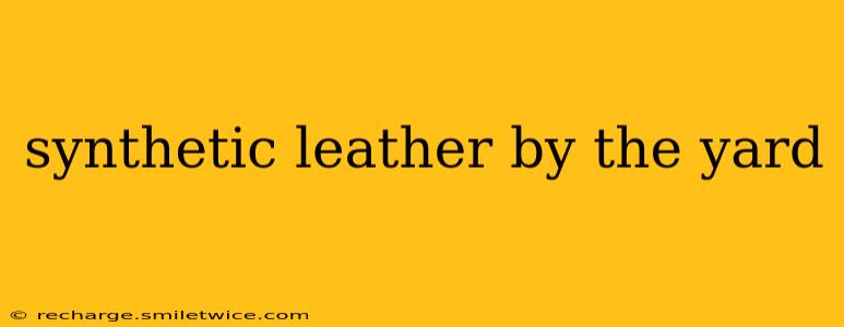 synthetic leather by the yard