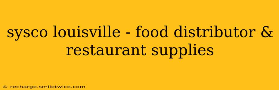 sysco louisville - food distributor & restaurant supplies
