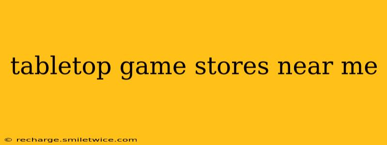 tabletop game stores near me