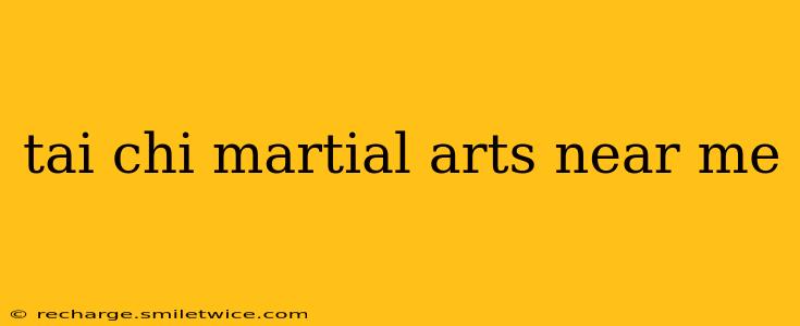 tai chi martial arts near me
