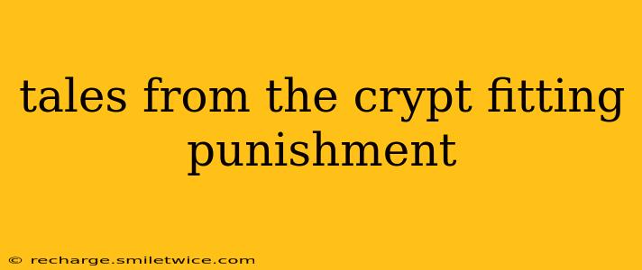 tales from the crypt fitting punishment