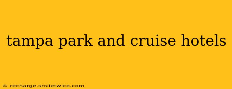 tampa park and cruise hotels