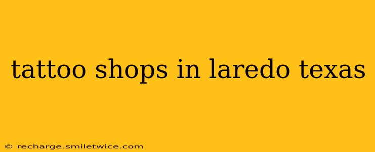 tattoo shops in laredo texas