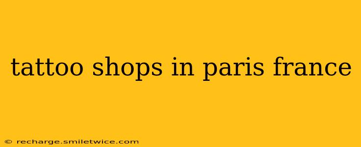 tattoo shops in paris france
