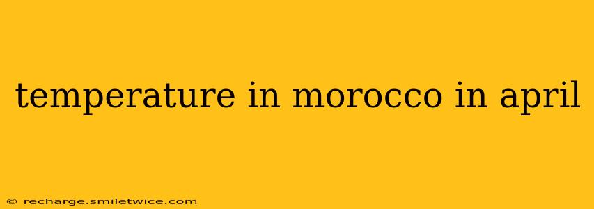 temperature in morocco in april