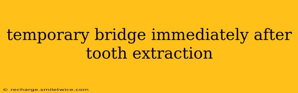 temporary bridge immediately after tooth extraction
