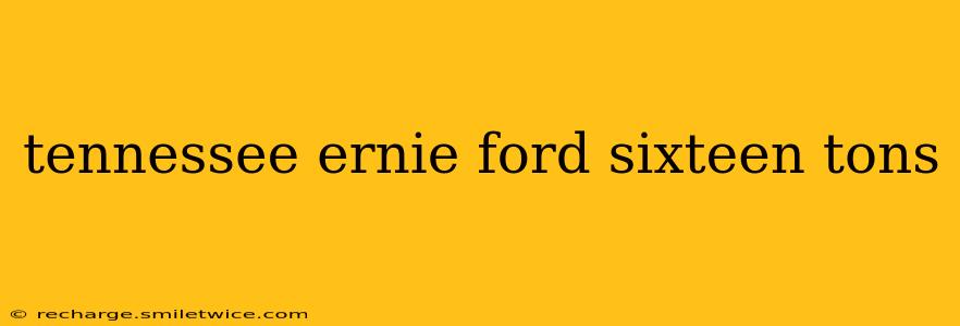 tennessee ernie ford sixteen tons