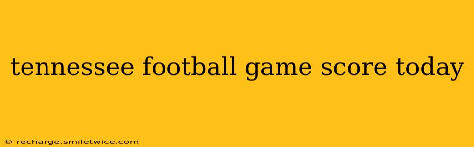 tennessee football game score today
