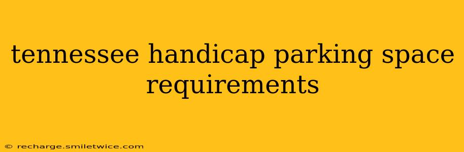 tennessee handicap parking space requirements