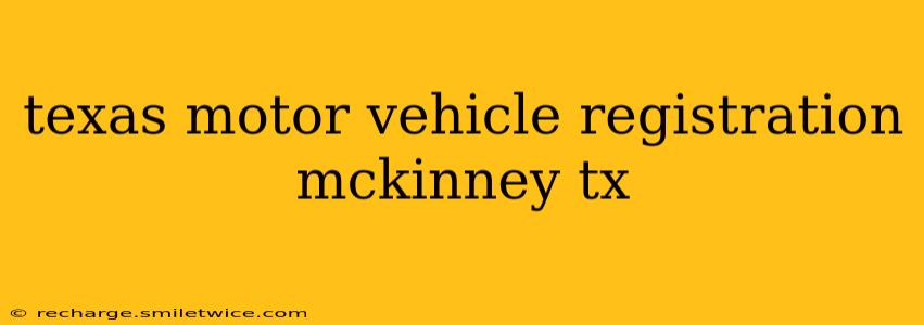 texas motor vehicle registration mckinney tx