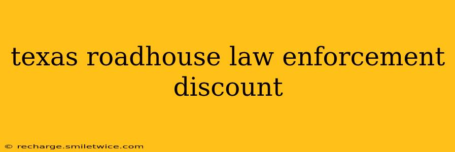 texas roadhouse law enforcement discount