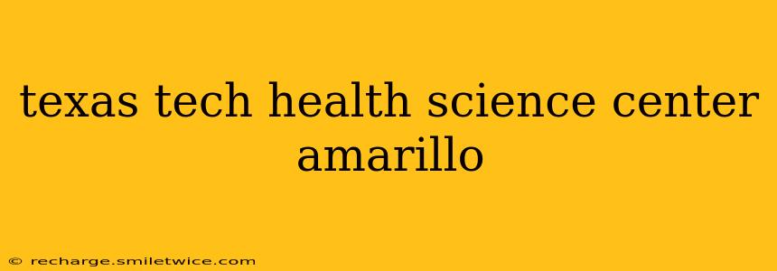 texas tech health science center amarillo