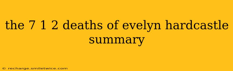 the 7 1 2 deaths of evelyn hardcastle summary