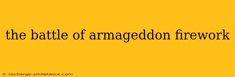 the battle of armageddon firework