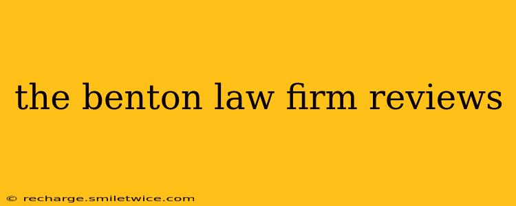 the benton law firm reviews