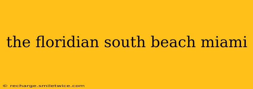 the floridian south beach miami
