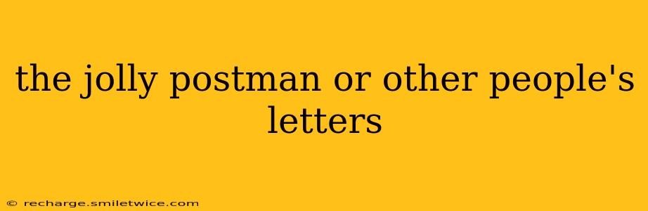 the jolly postman or other people's letters