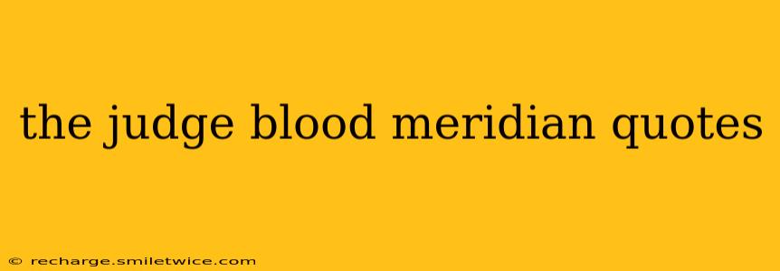 the judge blood meridian quotes