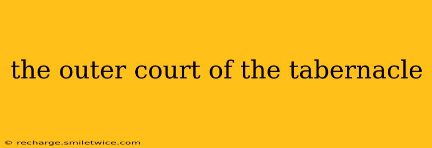 the outer court of the tabernacle