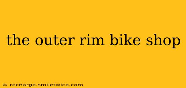 the outer rim bike shop