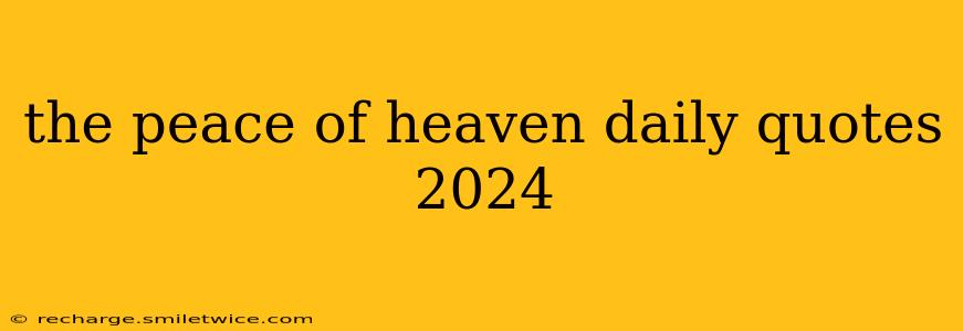 the peace of heaven daily quotes 2024