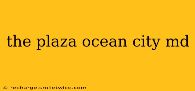 the plaza ocean city md