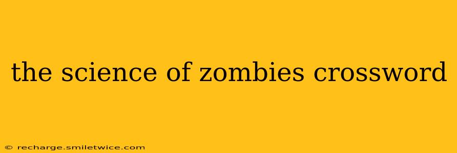 the science of zombies crossword