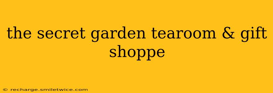 the secret garden tearoom & gift shoppe