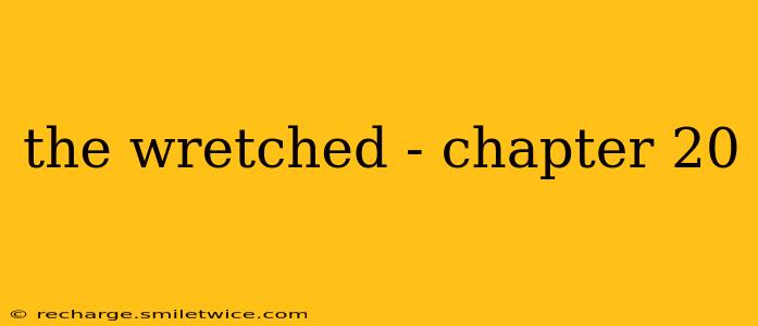 the wretched - chapter 20