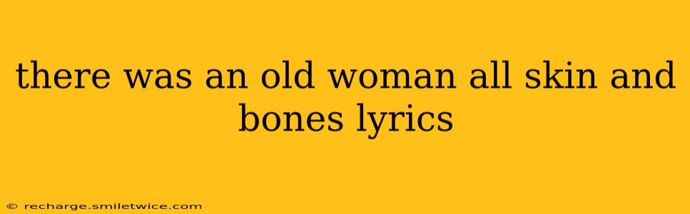 there was an old woman all skin and bones lyrics