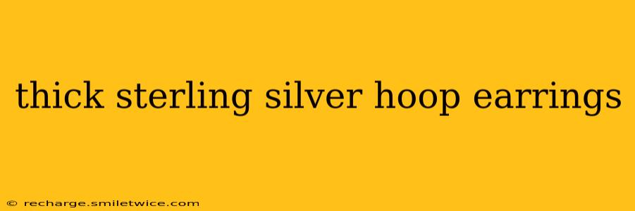 thick sterling silver hoop earrings