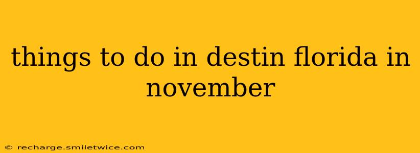 things to do in destin florida in november