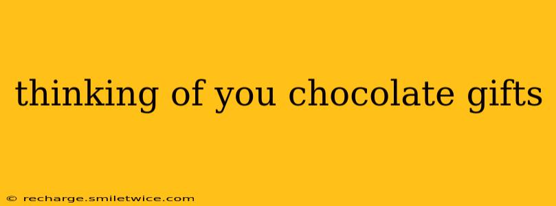 thinking of you chocolate gifts