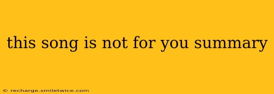 this song is not for you summary