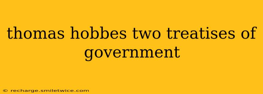 thomas hobbes two treatises of government