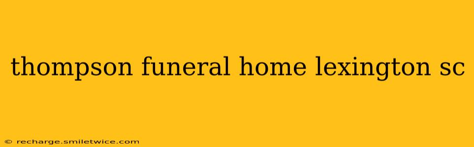 thompson funeral home lexington sc