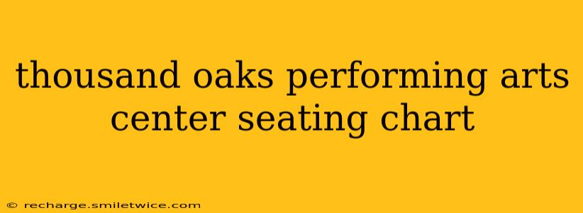 thousand oaks performing arts center seating chart