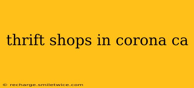 thrift shops in corona ca