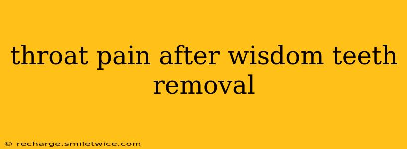 throat pain after wisdom teeth removal