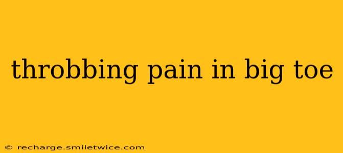 throbbing pain in big toe