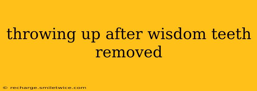 throwing up after wisdom teeth removed
