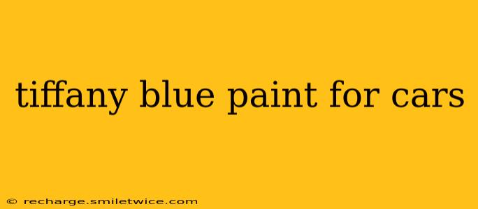 tiffany blue paint for cars