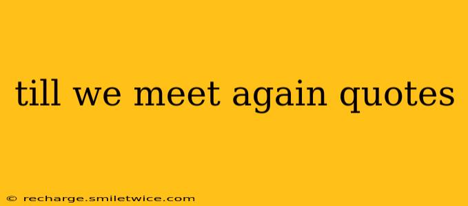till we meet again quotes